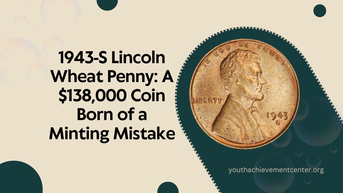 1943-S Lincoln Wheat Penny: A $138,000 Coin Born of a Minting Mistake