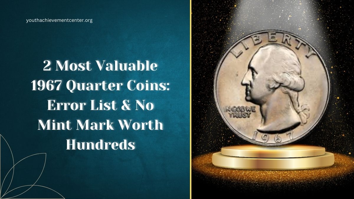 2 Most Valuable 1967 Quarter Coins: Error List & No Mint Mark Worth Hundreds