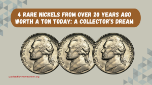 4 Rare Nickels From Over 20 Years Ago Worth a Ton Today A Collector’s Dream