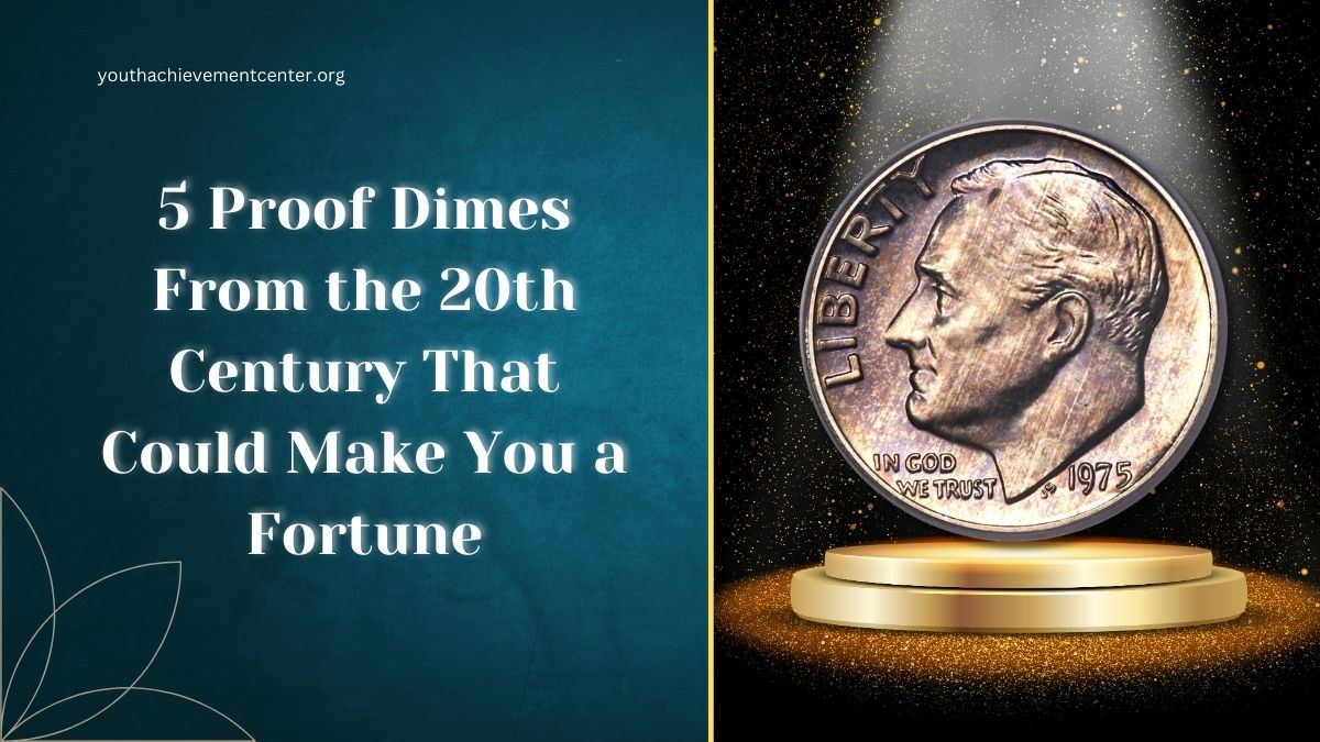 5 Proof Dimes From the 20th Century That Could Make You a Fortune