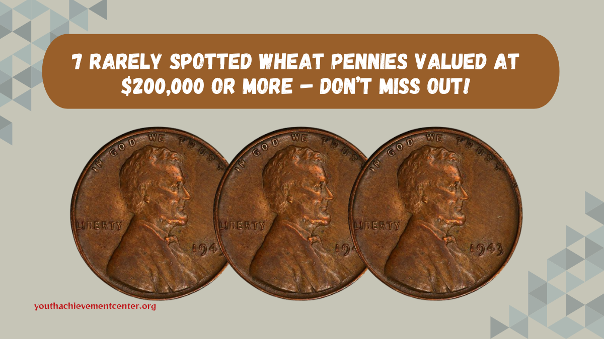 7 Rarely Spotted Wheat Pennies Valued at $200,000 or More – Don’t Miss Out!