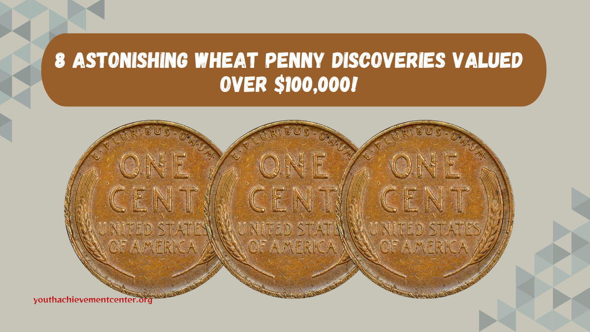 8 Astonishing Wheat Penny Discoveries Valued Over $100,000!