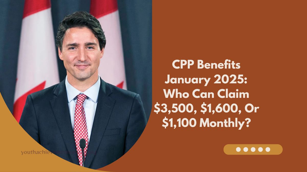 CPP Benefits January 2025: Who Can Claim $3,500, $1,600, Or $1,100 Monthly?