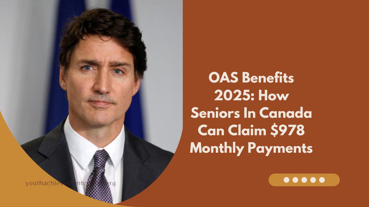 OAS Benefits 2025: How Seniors In Canada Can Claim $978 Monthly Payments