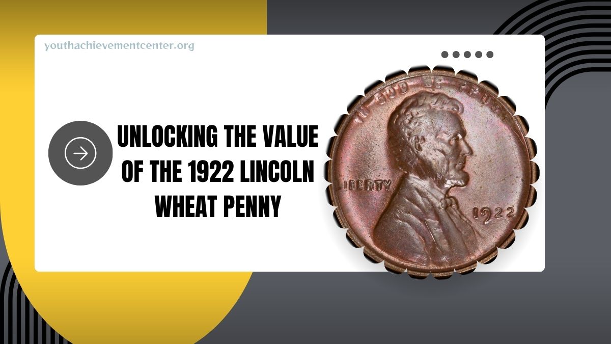 Unlocking The Value Of The 1922 Lincoln Wheat Penny: A Collector’s Guide To Rarity And Pricing