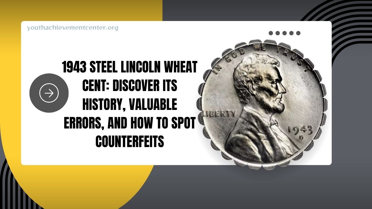 1943 Steel Lincoln Wheat Cent: Discover Its History, Valuable Errors, And How To Spot Counterfeits