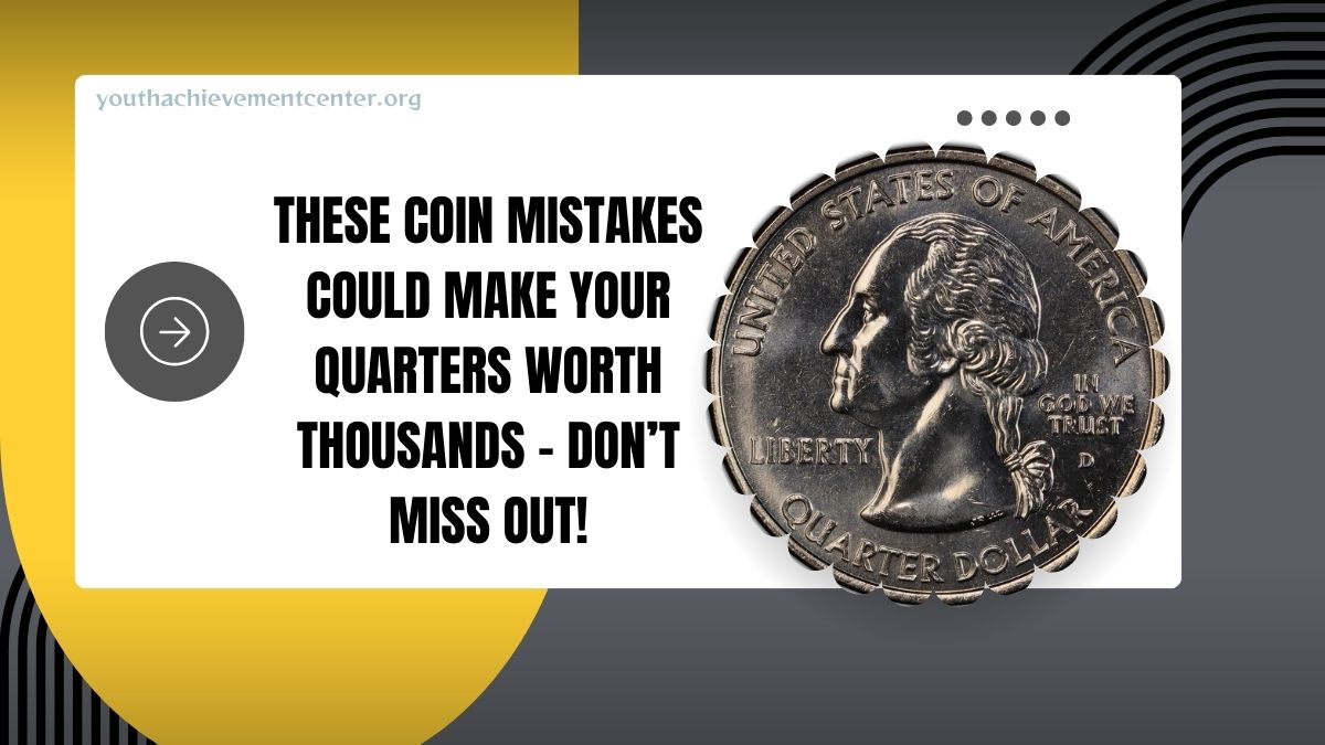 These Coin Mistakes Could Make Your Quarters Worth Thousands – Don’t Miss Out!