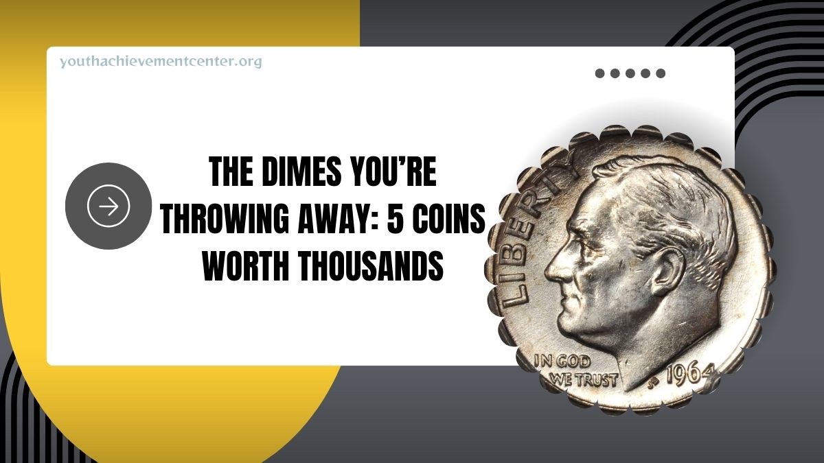 The Dimes You’re Throwing Away: 5 Coins Worth Thousands You Need To Look For!