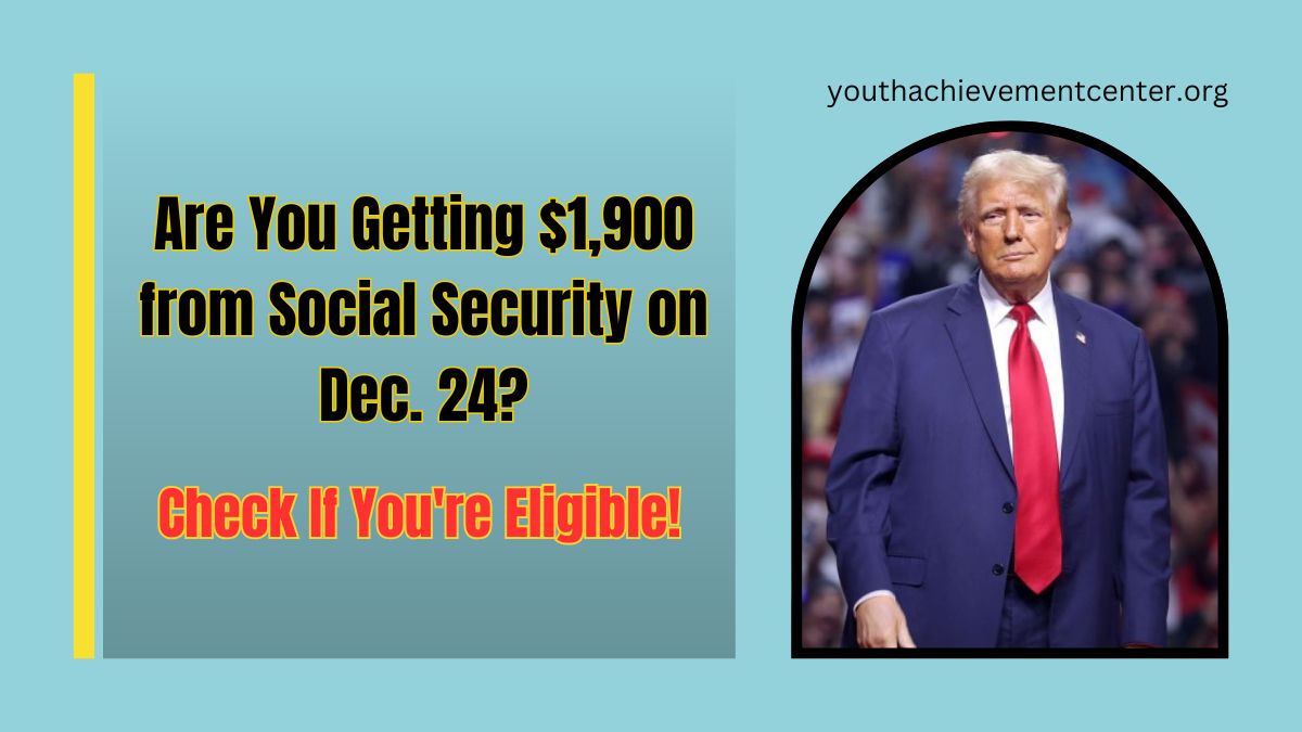 Are You Getting $1,900 from Social Security on Dec. 24? Check If You're Eligible!