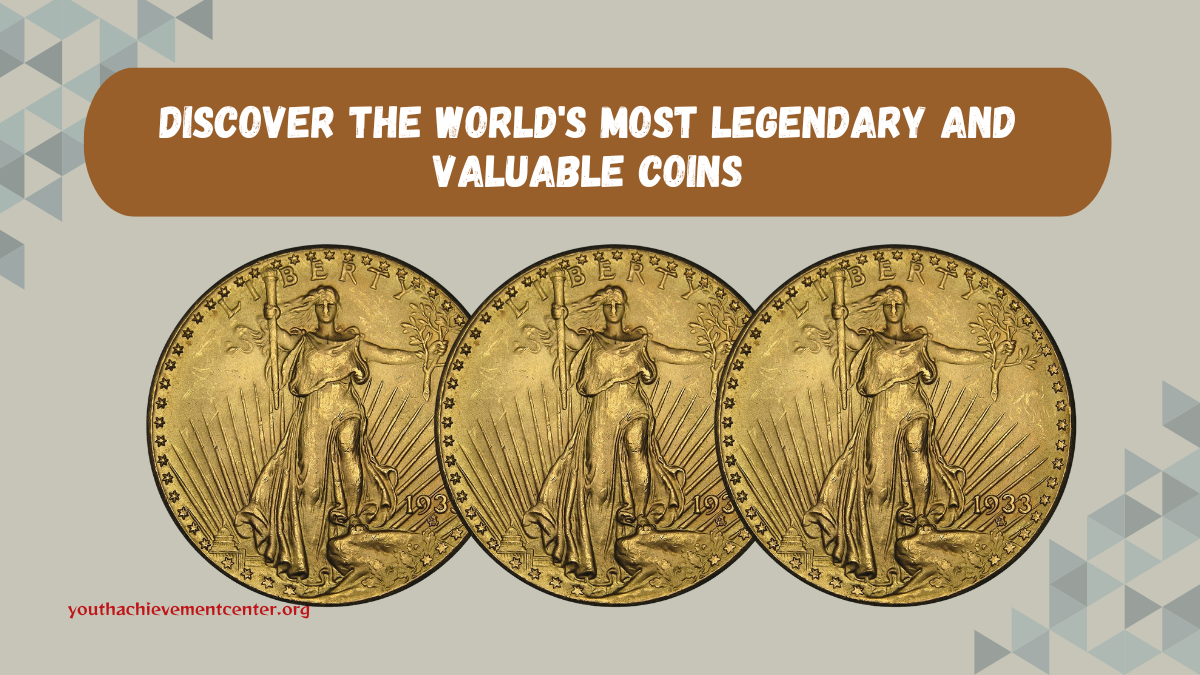 Discover the World's Most Legendary and Valuable Coins