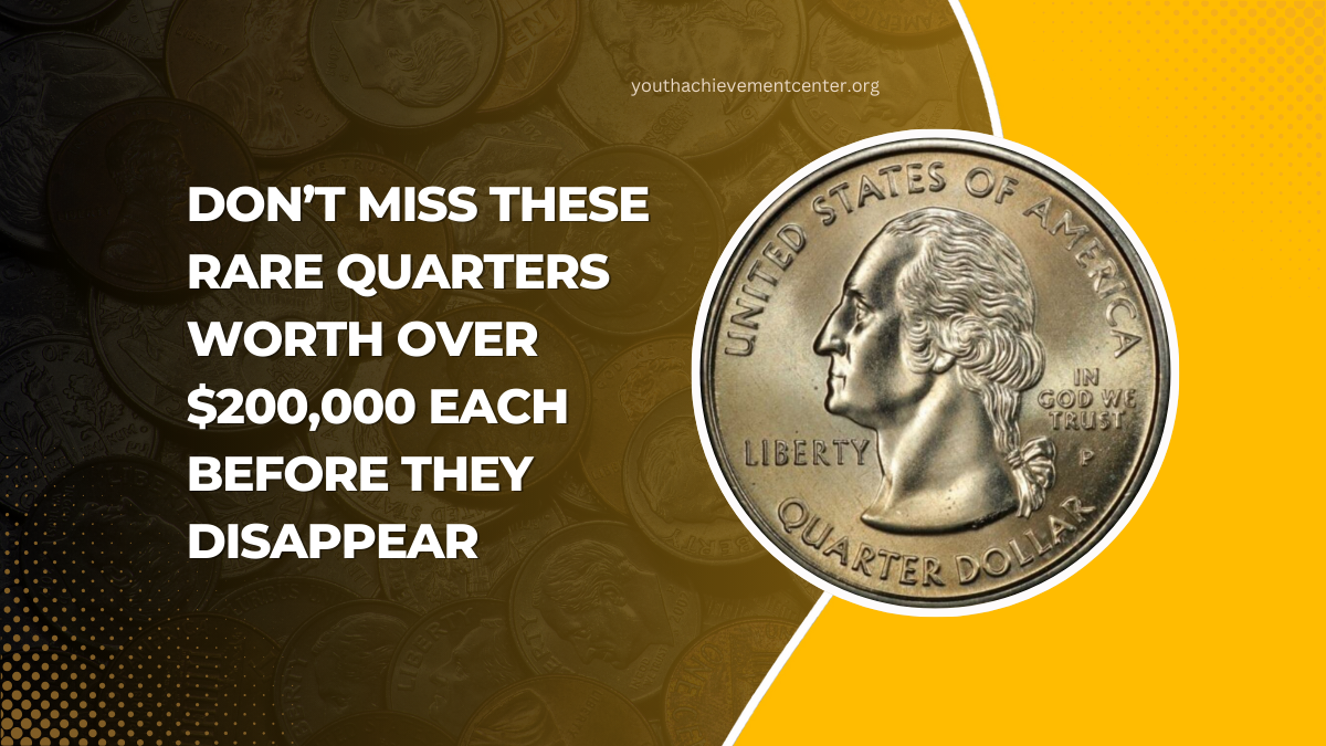 Don’t Miss These Rare Quarters Worth Over $200,000 Each Before They Disappear