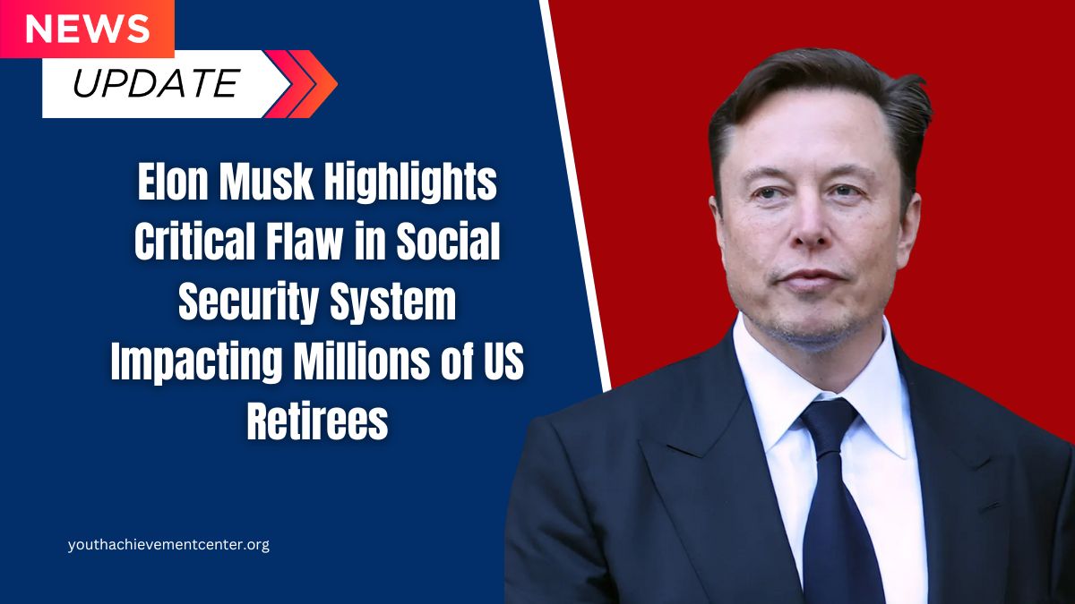 Elon Musk Highlights Critical Flaw in Social Security System Impacting Millions of US Retirees