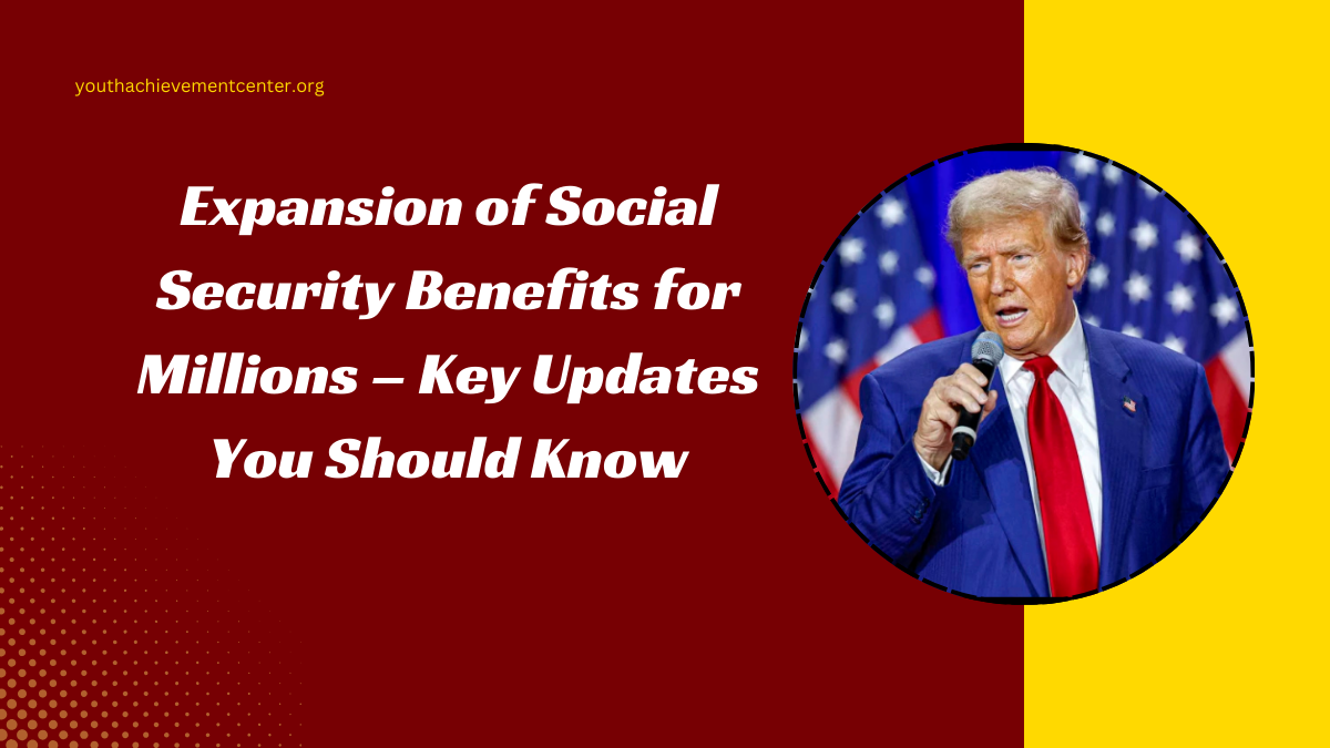 Expansion of Social Security Benefits for Millions – Key Updates You Should Know