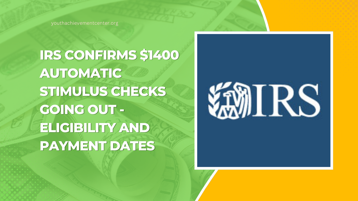 IRS Confirms $1400 Automatic Stimulus Checks Going Out - Eligibility And Payment Dates