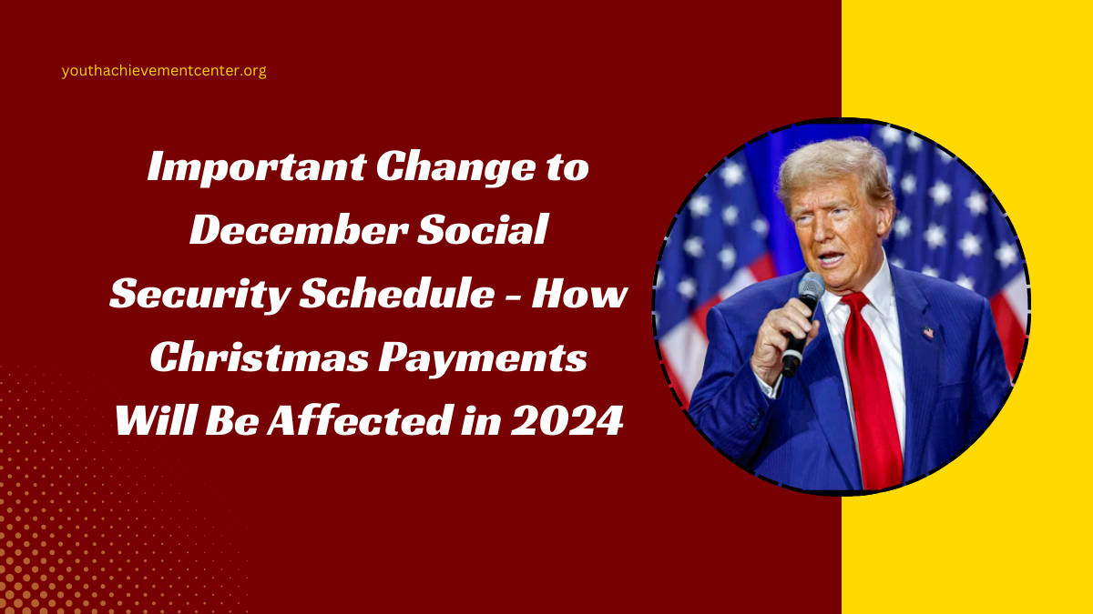 Important Change to December Social Security Schedule - How Christmas Payments Will Be Affected in 2024