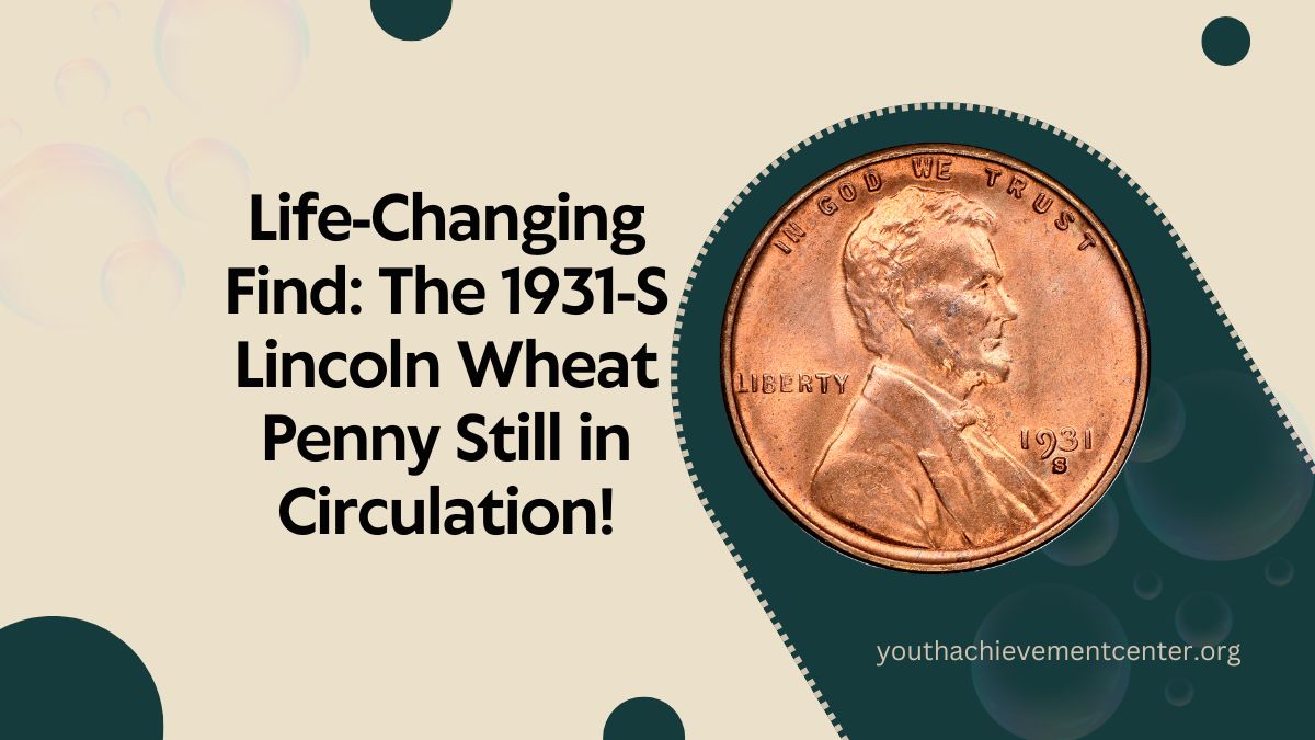 Life-Changing Find: The 1931-S Lincoln Wheat Penny Still in Circulation!