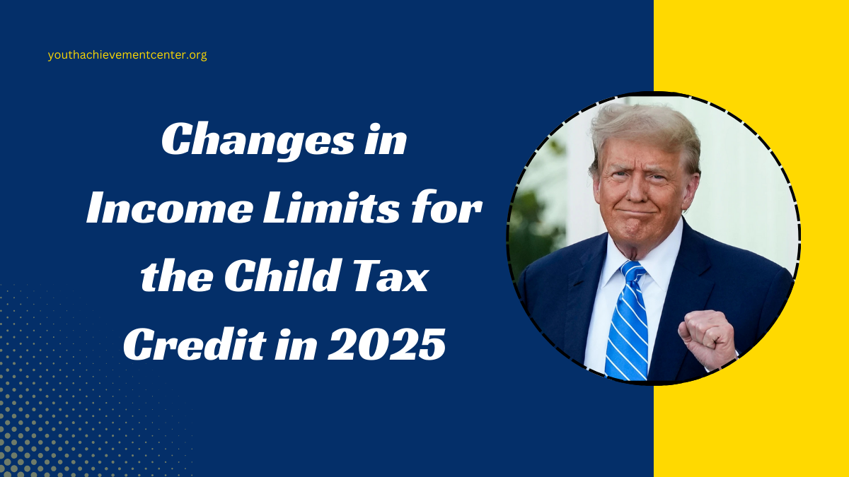 Changes in Income Limits for the Child Tax Credit in 2025