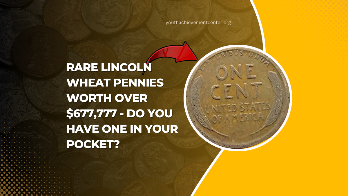 Rare Lincoln Wheat Pennies Worth Over $677,777 - Do You Have One In Your Pocket?