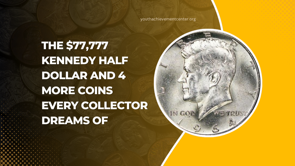 The $77,777 Kennedy Half Dollar And 4 More Coins Every Collector Dreams Of