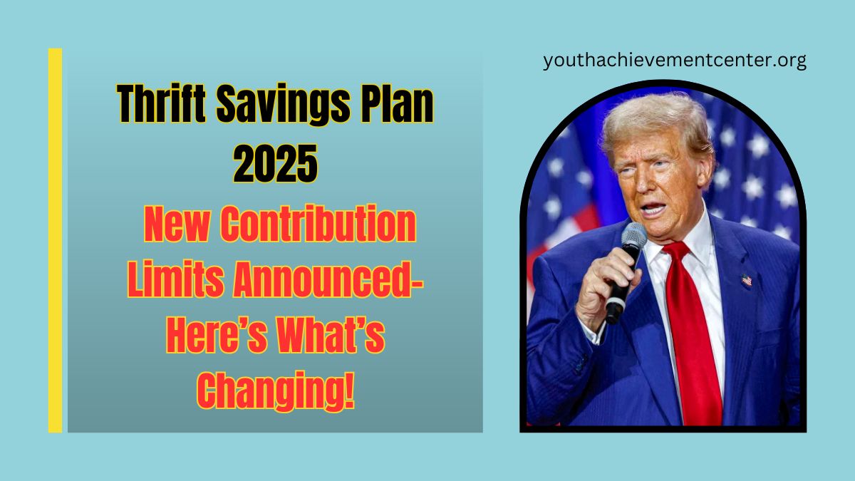 Thrift Savings Plan 2025: New Contribution Limits Announced- Here’s What’s Changing!