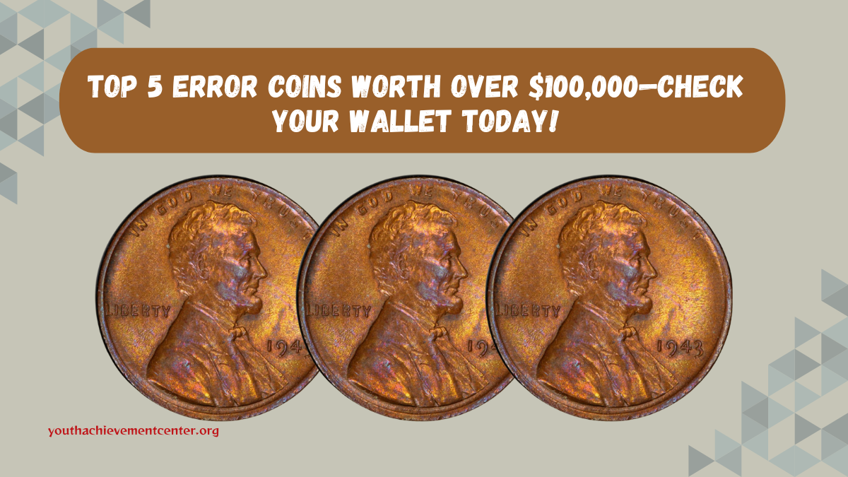 Top 5 Error Coins Worth Over $100,000—Check Your Wallet Today!