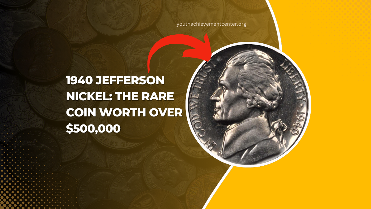 1940 Jefferson Nickel: The Rare Coin Worth Over $500,000