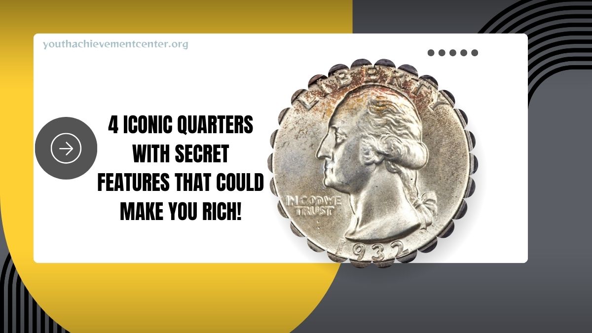 4 Iconic Quarters With Secret Features That Could Make You Rich!