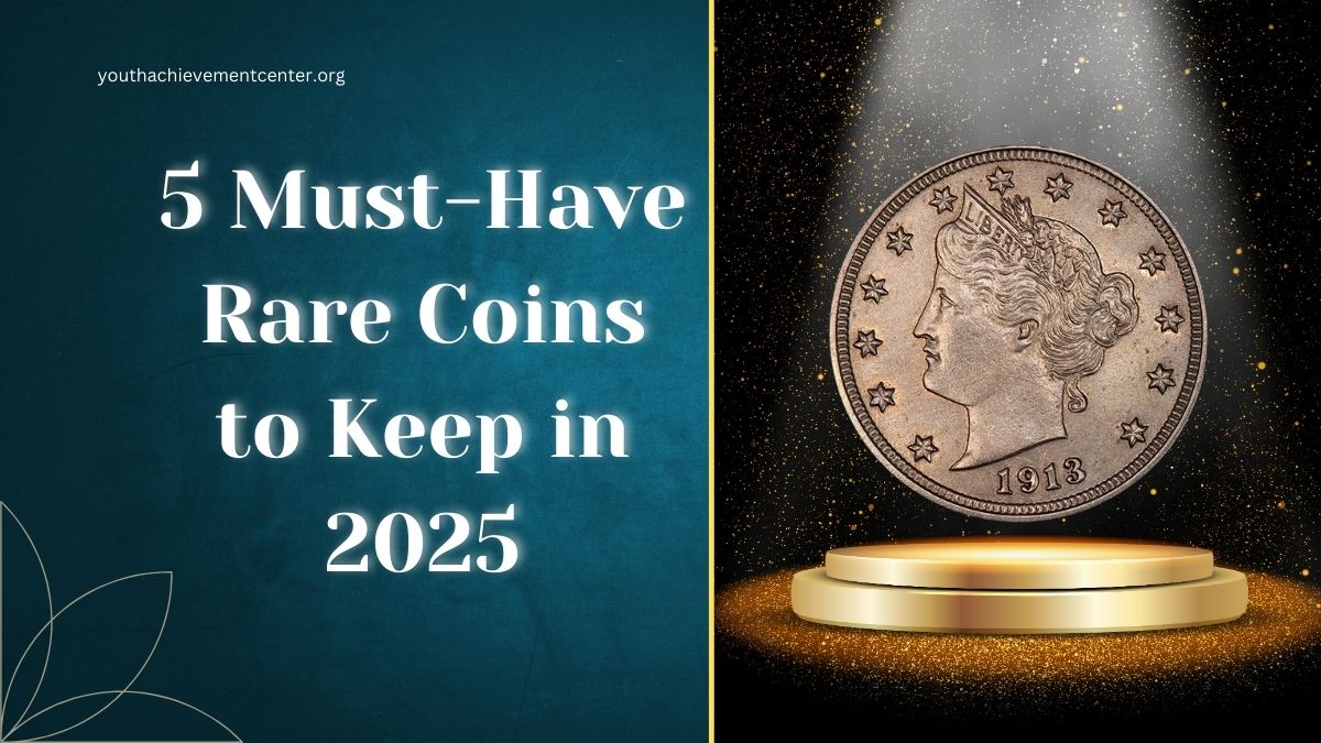 5 Must-Have Rare Coins to Keep in 2025