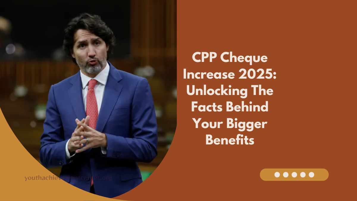 CPP Cheque Increase 2025: Unlocking The Facts Behind Your Bigger Benefits