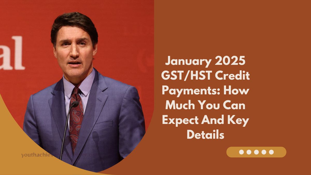 January 2025 GST/HST Credit Payments: How Much You Can Expect And Key Details