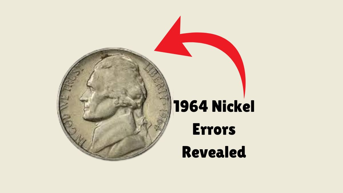 1964 Nickel Errors Revealed: Rare Mistakes That Boost Value Beyond $10!