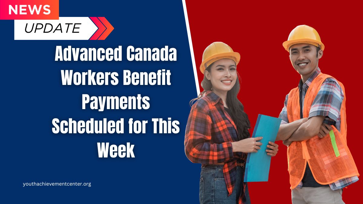 Advanced Canada Workers Benefit Payments Scheduled for This Week