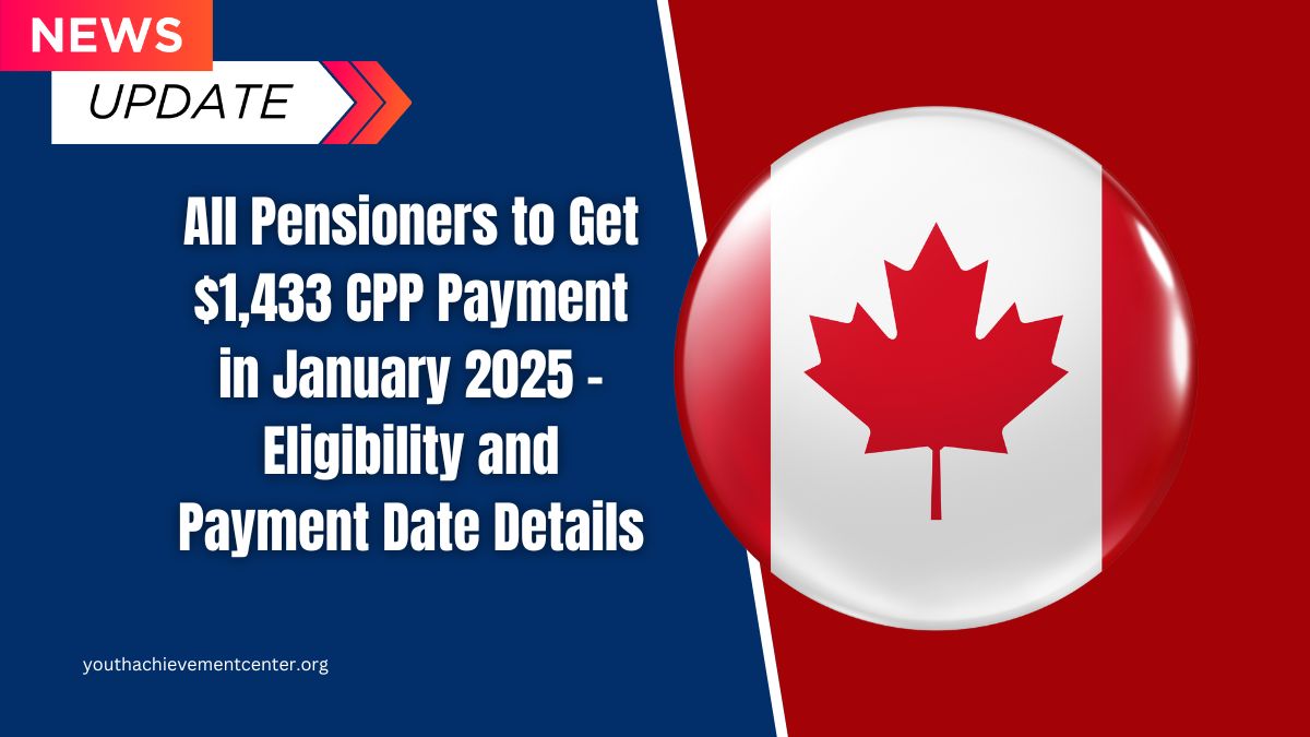 All Pensioners to Get $1,433 CPP Payment in January 2025 – Eligibility and Payment Date Details