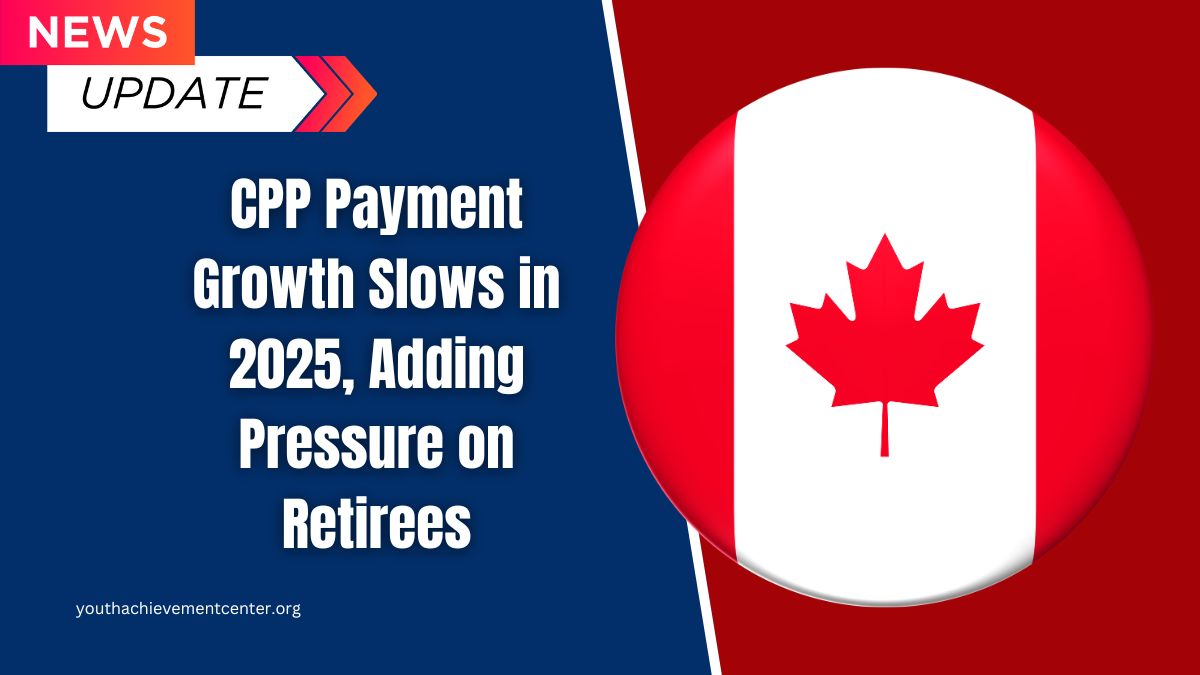 CPP Payment Growth Slows in 2025, Adding Pressure on Retirees