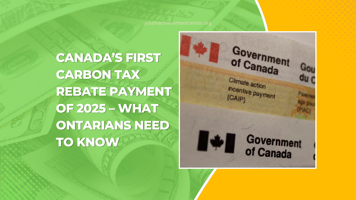 Canada’s First Carbon Tax Rebate Payment Of 2025 – What Ontarians Need To Know