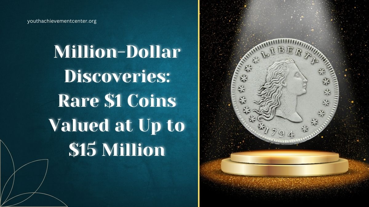 Million-Dollar Discoveries: Rare $1 Coins Valued at Up to $15 Million