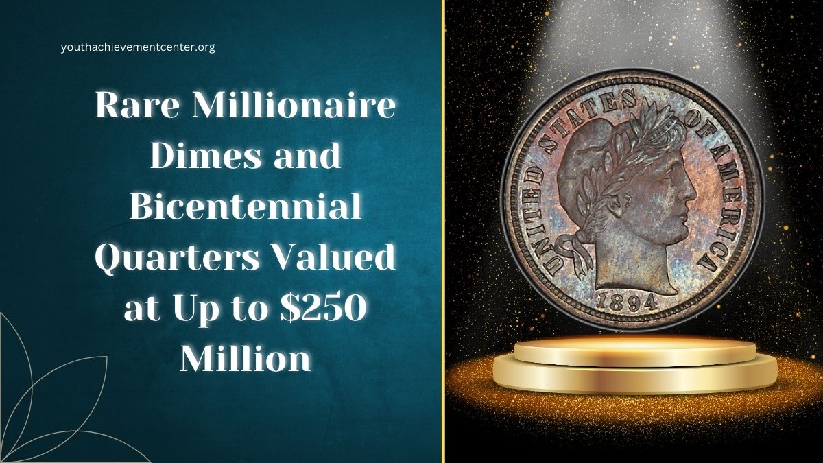 Rare Millionaire Dimes and Bicentennial Quarters Valued at Up to $250 Million