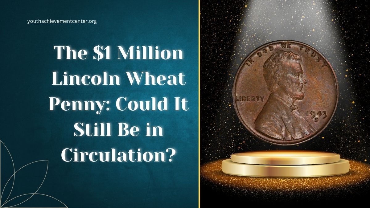 The $1 Million Lincoln Wheat Penny: Could It Still Be in Circulation?