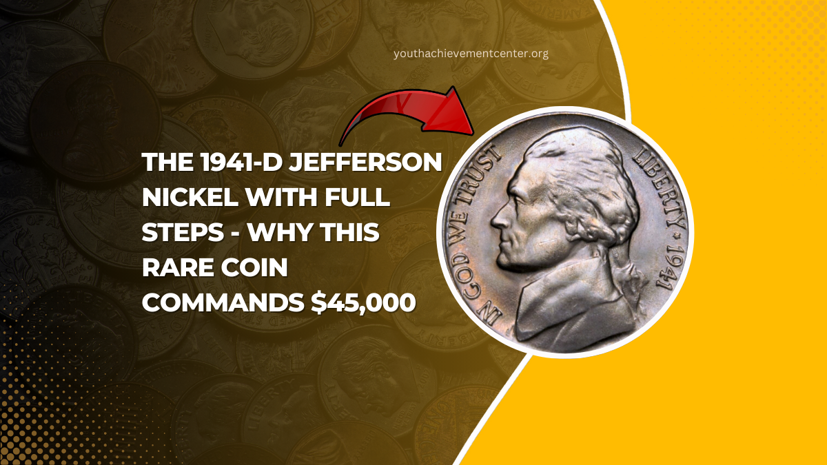 The 1941-D Jefferson Nickel with Full Steps - Why This Rare Coin Commands $45,000