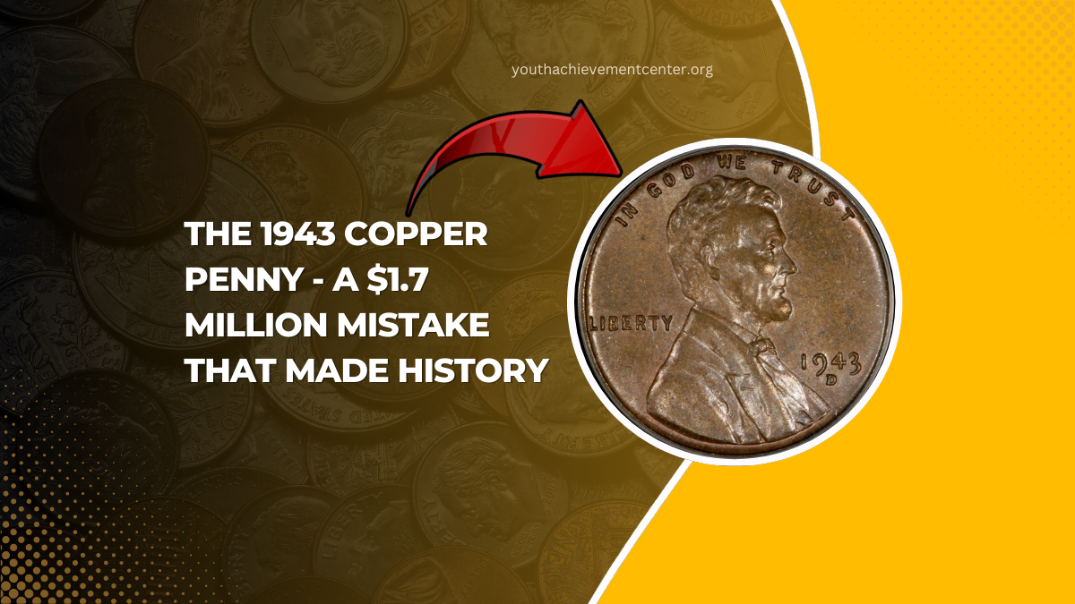 The 1943 Copper Penny - A $1.7 Million Mistake That Made History