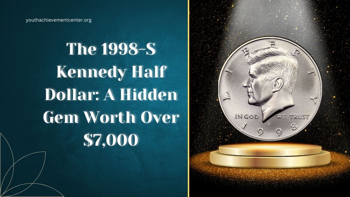 The 1998-S Kennedy Half Dollar: A Hidden Gem Worth Over $7,000