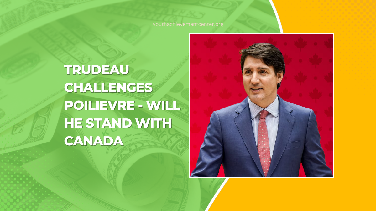 Trudeau Challenges Poilievre - Will He Stand With Canada Or Align with Smith And Trump?